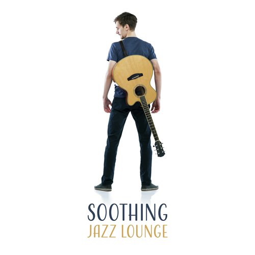 Soothing Jazz Lounge – Smooth Jazz, Relaxing Jazz Melodies, Instrumental Music, Easy Listening Piano Sounds