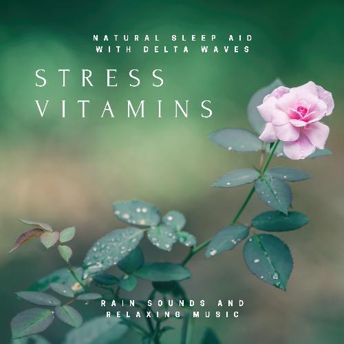 Stress Vitamins - Natural Sleep Aid with Delta Waves, Rain Sounds and Relaxing Music_poster_image