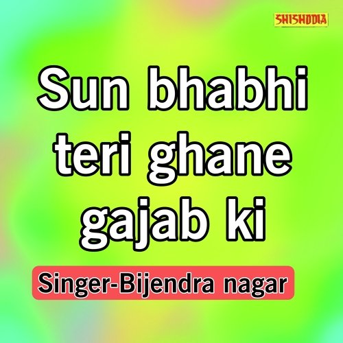 Sun Bhabhi Teri Ghane Gajab Ki