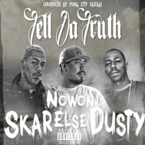 Tell da Truth (feat. Dusty & Nowon Else)