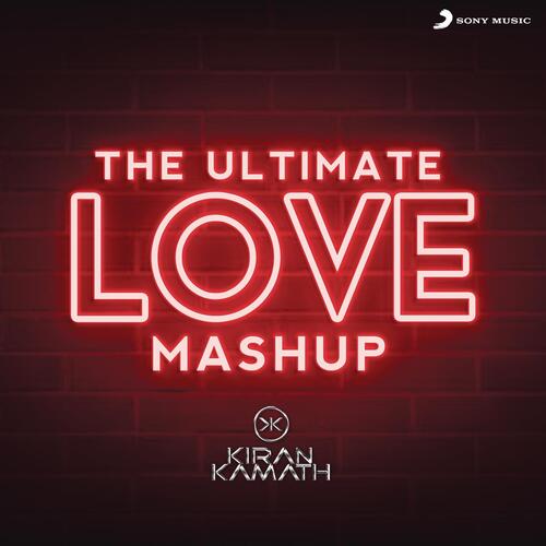 The Ultimate Love Mashup (DJ Kiran Kamath)