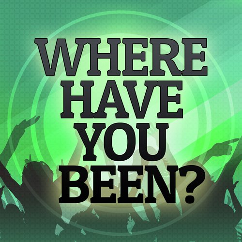Where Have You Been? (Originally Performed by Rihanna) (Karaoke Version)