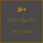 Where You Are (From "Moana")