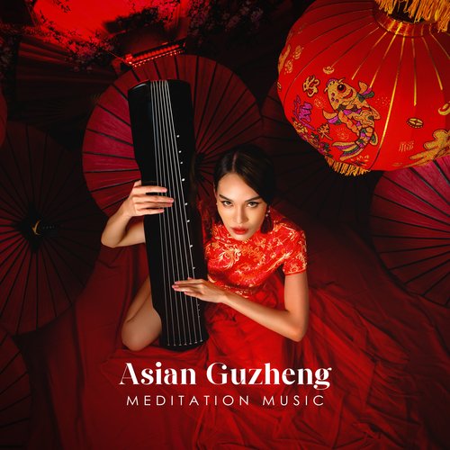 Asian Guzheng Meditation Music: Wonderful Collection of Chinese, Mongolian, and Tibetan Melodies_poster_image