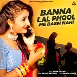 Banna Lal Phool Me Bash Nahi