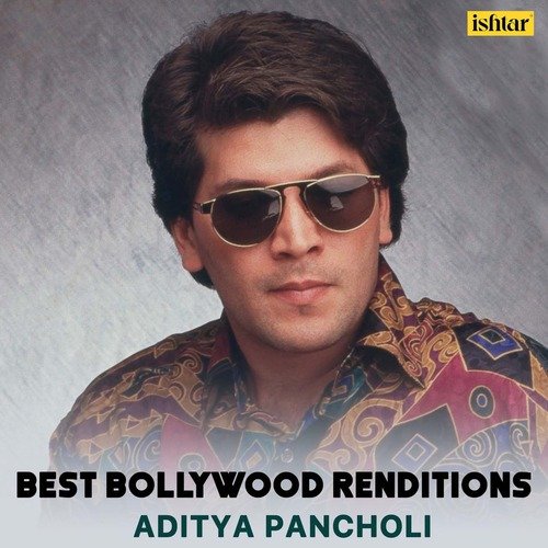 Best Bollywood Renditions - Aditya Pancholi