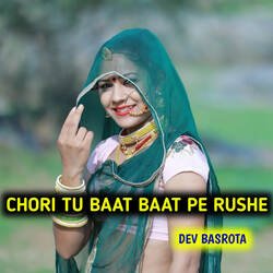 CHORI TU BAAT BAAT PE RUSHE-SQEMWgF-RnA