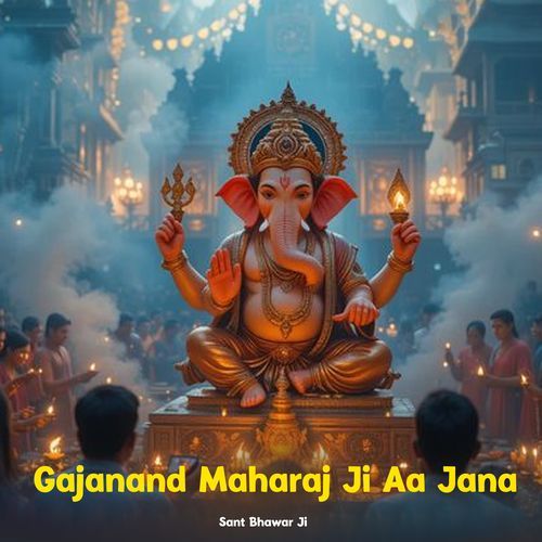 Gajanand Maharaj Ji Aa Jana