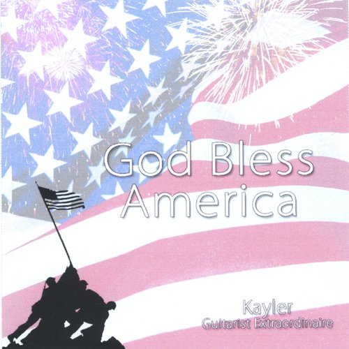 God Bless America - Kayler Guitarist Extraordinaire_poster_image