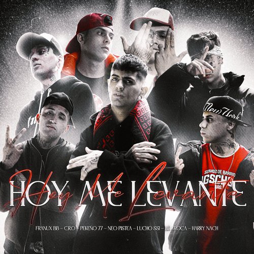 Hoy Me Levante (feat. Pekeño 77, C.R.O, Lucho SSJ &amp; Harry Nach)_poster_image