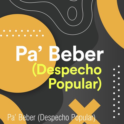 Pa' Beber (Despecho Popular)