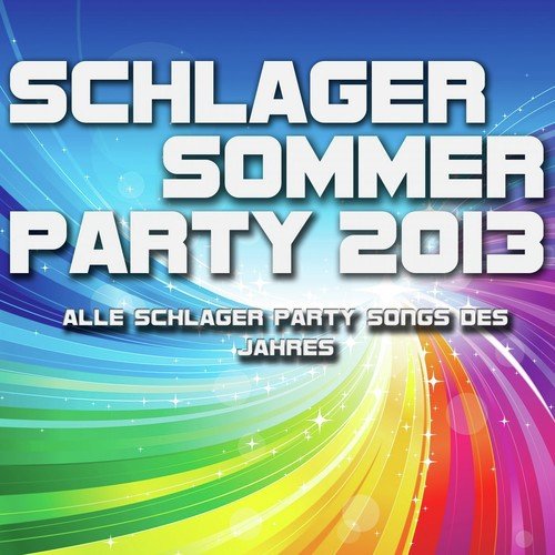 Schlager Sommer Party 2013 - Alle Party Schlager Songs des Jahres