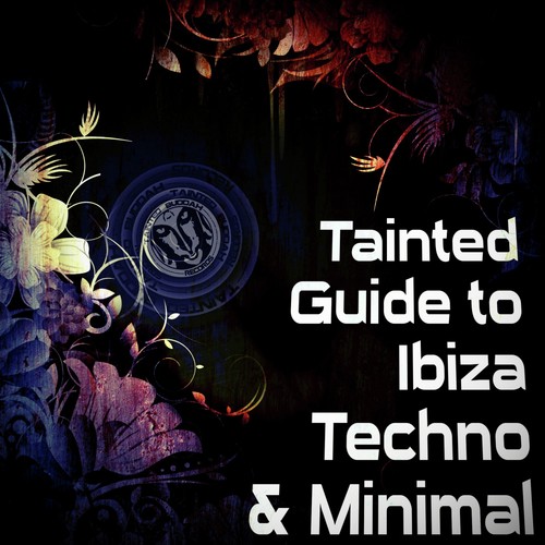 Tainted Guide to Ibiza Techno & Minimal