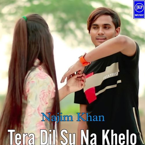 Tera Dil Su Na Khelo