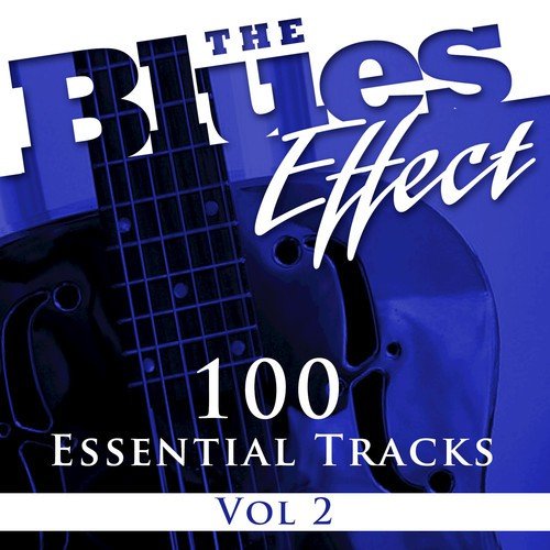 The Blues Effect, Vol. 2 (100 Essential Tracks)