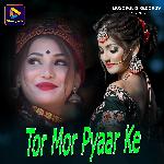 Tor Mor Pyaar Ke