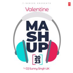 Valentine Mashup 2023(Remix By Dj Sunny Singh Uk)-FFE6QBIJUUY