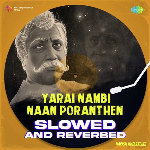 Yarai Nambi Naan Poranthen - Slowed and Reverbed