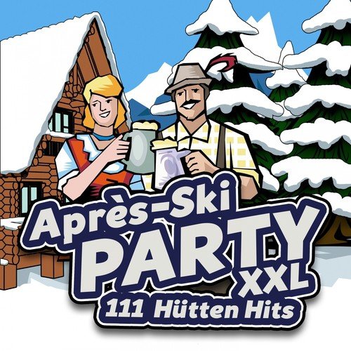Après Ski Party XXL - 111 Hütten Hits