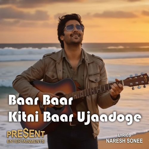 Baar Baar Baar Baar Kitni Baar Ujaadoge