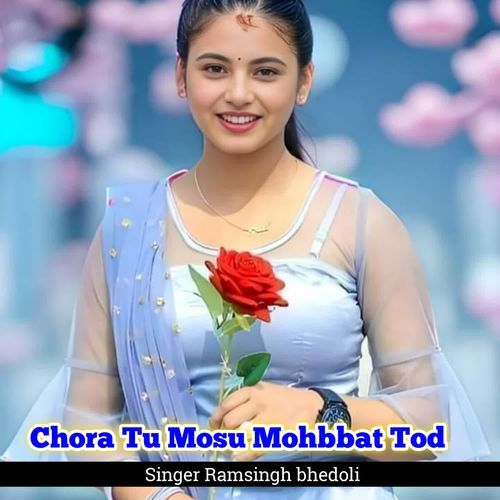 Chora Tu Mosu Mohbbat Tod