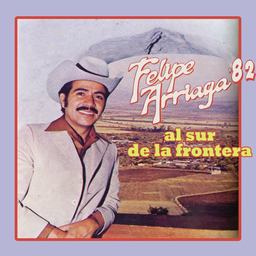 Felipe Arriaga '82 Al Sur de la Frontera