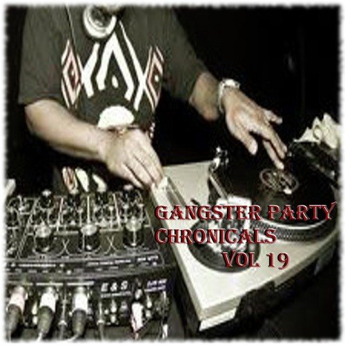 Gangster Party Chronicals Vol. 19