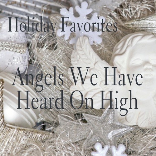 Holiday Favorites - Angels We Have Heard On High