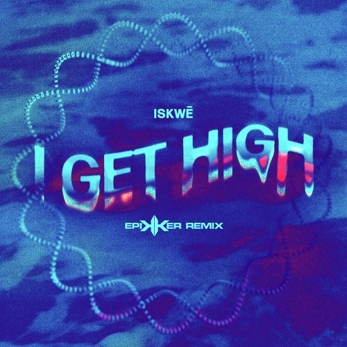 I Get High - Epikker Remix_poster_image