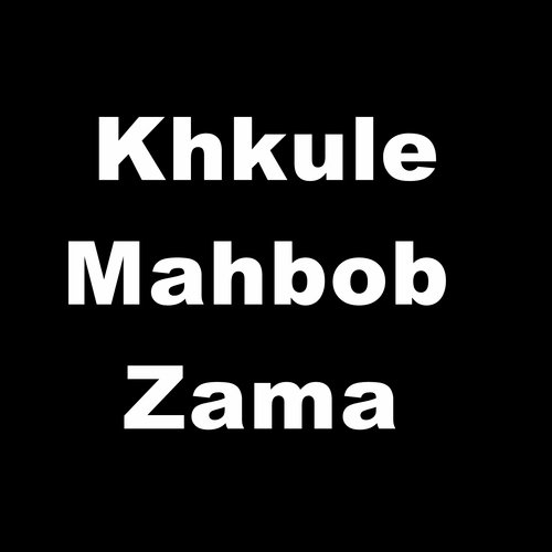 Khkule Mahbob Zama