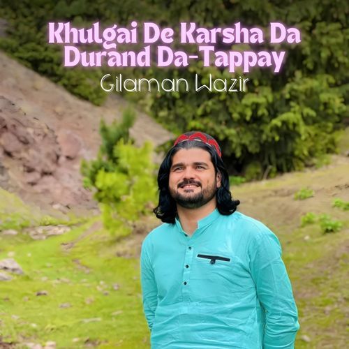 Khulgai De Karsha Da Durand Da-Tappay