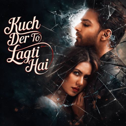 Kuch Der to Lagti Hai