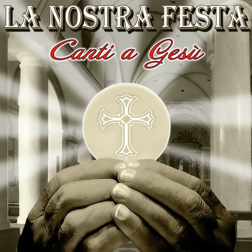 La nostra festa (Canti a Gesù)