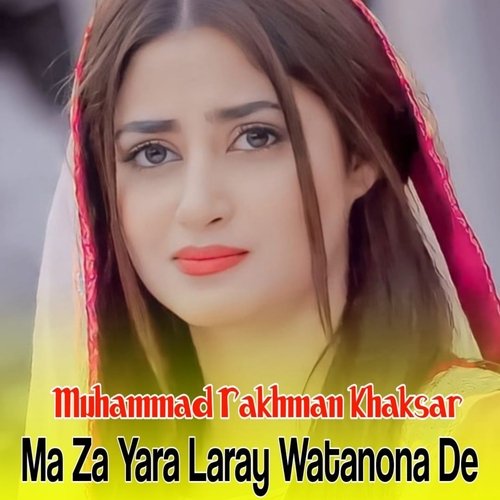 Ma Za Yara Laray Watanona De