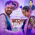 Main Baba Saheb Ka Fan Su Aa (KARLE TU SHADI)