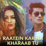 Raatein Kar Na Kharaab Tu