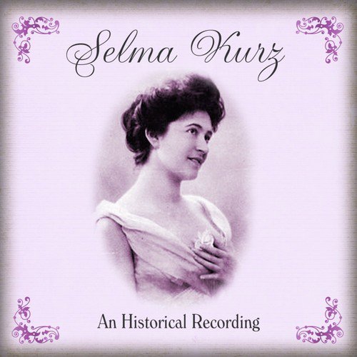 Selma Kurz An Historical Recording