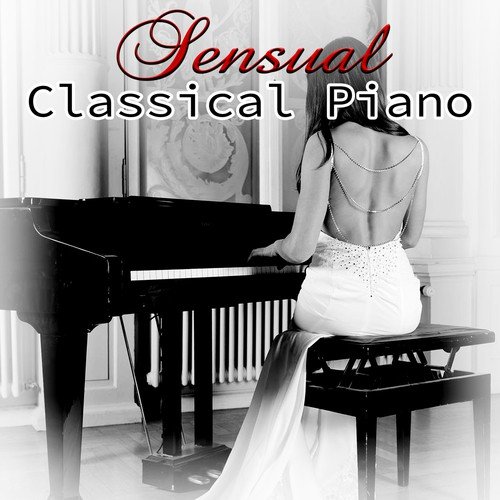 Sensual Classical Piano – Music for Erotic Massage, Tantric Sexuality, Hot Lovers, Libido Boost, Sexual Stimulation, Essential Oils, Sexy Body, Sexual Healing, Deep Relaxation