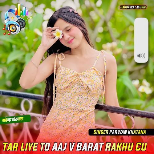 Tar liye to Aaj V Barat Rakhu Cu