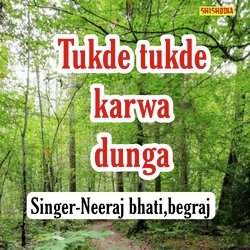 Tukde Tukde Karwa Dunga-CAwyeS5EUkY