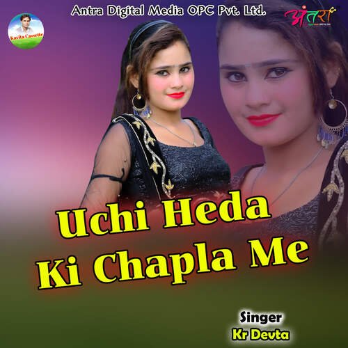 Uchi Heda Ki Chapla Me