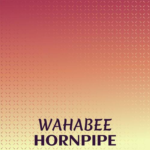 Wahabee Hornpipe cover art