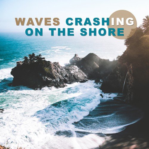 Waves Crashing on the Shore: Calming Ocean, Relaxing Sea, Soothing Lake, Healing Water Sounds
