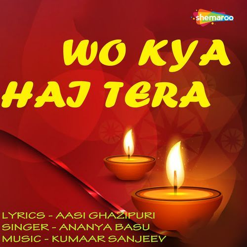 Wo Kya Hai Tera