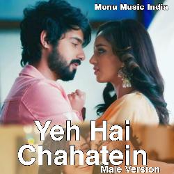 Yeh Hai Chahatein (Male Version)