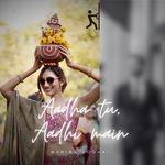 Aadha Tu Aadhi Main