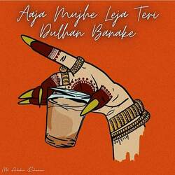 Aaja Mujhe Leja Teri Dulhan Banake