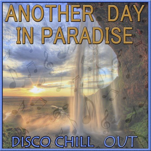 Disco Chill Out, Another Day in Paradise