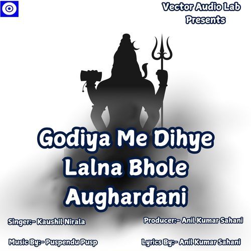 Godiya Me Dihye Lalna Bhole Aughardani