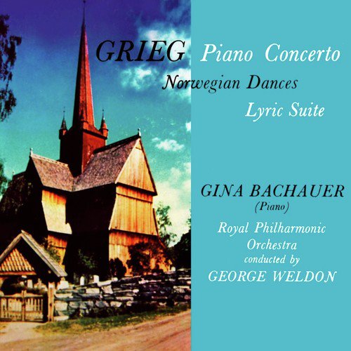 Grieg: Piano Concerto - Norwegian Dances - Lyric Suite